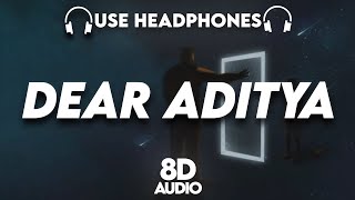 Badshah - Dear Aditya : 8D AUDIO🎧 | Prod. By Hiten | Fitoor Album | (Lyrics)