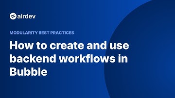 How to create and use backend workflows in Bubble (Modularity Best Practices)