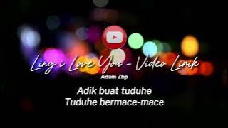 Ling I Love You - Adam Zbp - Video Lirik || Lagu Viral