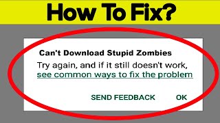Fix Can't Download Stupid Zombies App On Google Playstore Android | Cannot Install App Play Store screenshot 3
