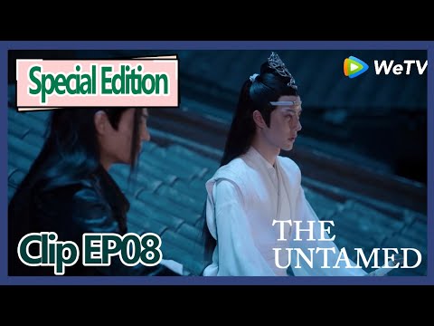 ENG SUB The Untamed Special Edition Clip EP8 Wei Ying Misunderstand Lan Zhan Lan Zhan Worried Him 