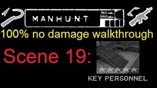 Manhunt 100% No dmg walkthrough (Scene 19: Key Personnel)