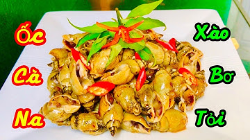 Cách Làm Ốc Cà Na Xào Bơ Tỏi Cực Kỳ Ngon Ăn Là Nghiện | @BINH DUONG QUE TOI VLOG