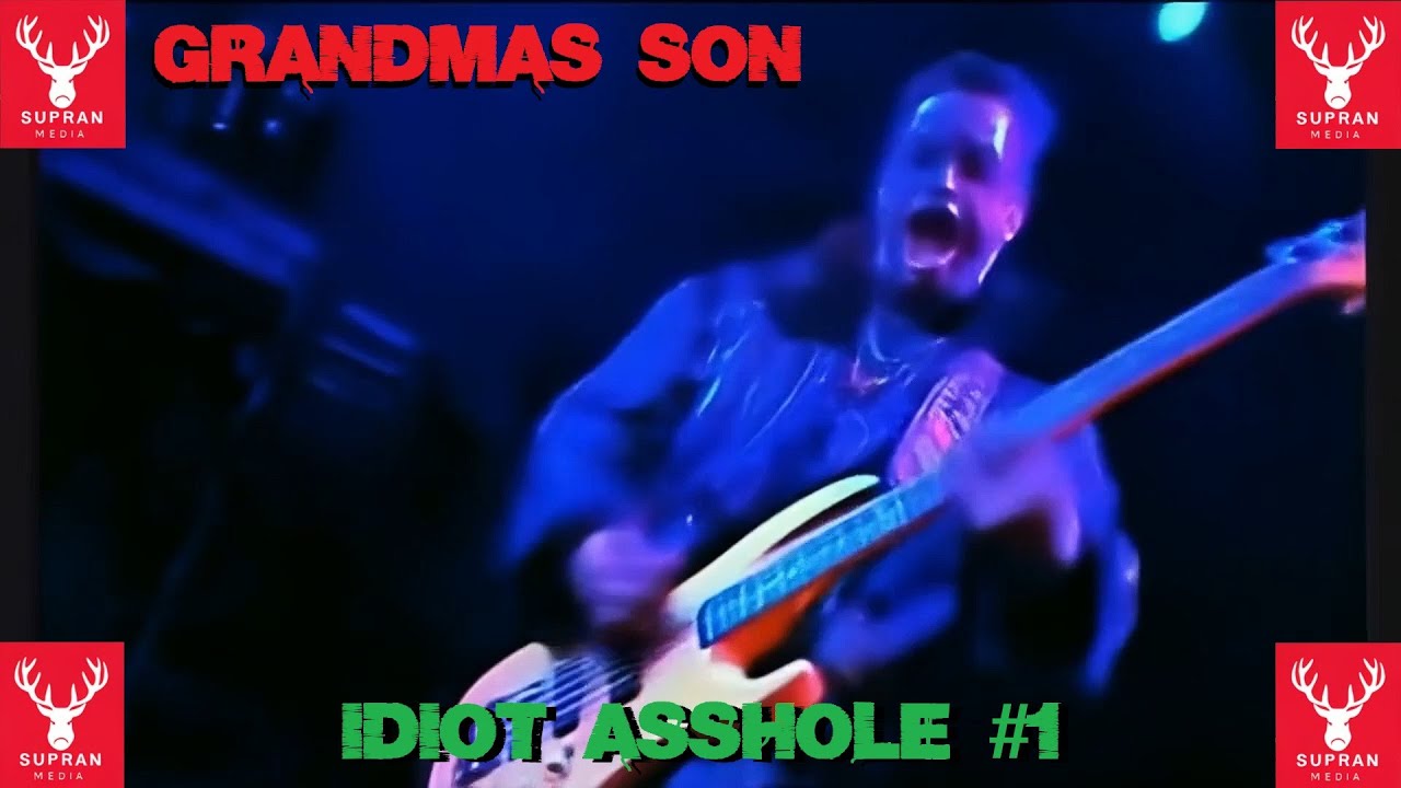 Grandmas Son - Idiot Asshole #1