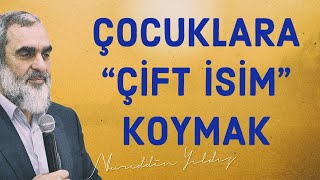 Çocuklara Çi̇ft İsi̇m Koymak Ne Kadar Doğru? Nureddin Yıldız