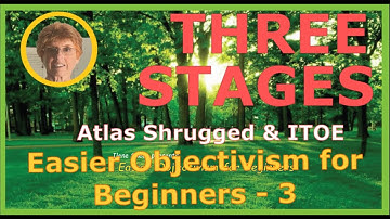 Easier Objectivism for Beginners: Three Stages - EOB#3