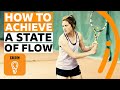 Understanding Flow and Achieving It