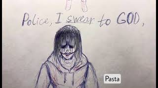 Police, I swear to GOD  [ JEFF THE KILLER ]