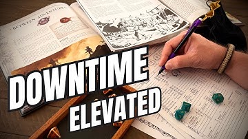 Making Downtime Matter: Expert Tips to Elevate Your TTRPG Campaigns