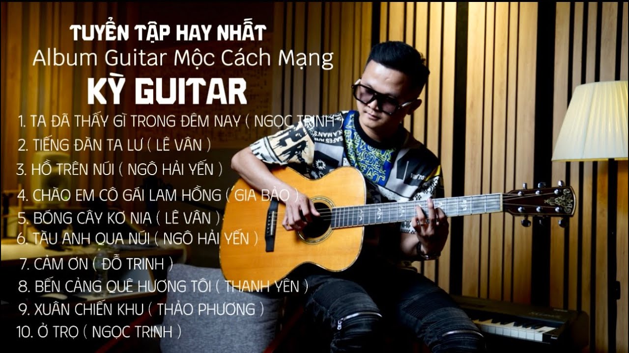 Album 2 | Tuyển Tập Những Ca Khúc Guitar Mộc NHẠC ĐỎ CÁCH MẠNG Hay Nhất Của KỲ GUITAR
