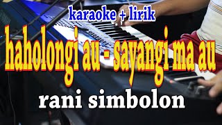 HAHOLONGI AU SAYANGI MA AU [KARAOKE] RANI SIMBOLON