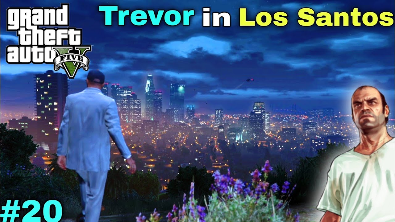 GTA 5 : TREVOR IN LOS SANTOS ( STORY MODE ) | FRIENDS UNITED FULL ...