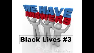 Black Lives Matter part 3  (For sermon move time to 5:00 minutes )