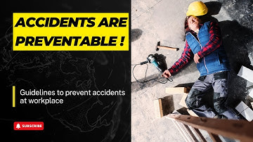 Accidents are Preventable: Guidelines to Prevent Accidents at Workplace