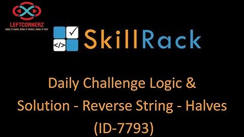 skillrack daily challenge logic and solution - reverse string - halves(17-10-2020) [id -7793]