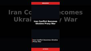 Iran Conflict Becomes Ukraine Proxy War — News #Shorts