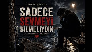 Sadece Sevmeyi Bilmeliydin - Duygusal Arabesk Şarkı