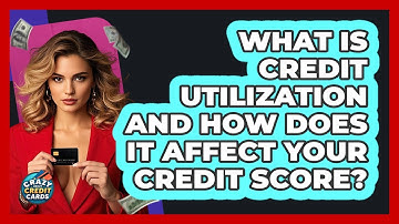 What Is Credit Utilization And How Does It Affect Your Credit Score? - Crazy About Credit Cards
