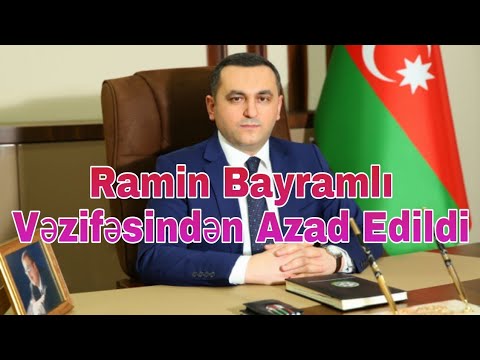 Ramin Bayramlı Vəzifəsindən Azad Edildi...