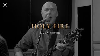 Video thumbnail of "Holy Fire - Vineyard Worship [Live Acoustic Video]"