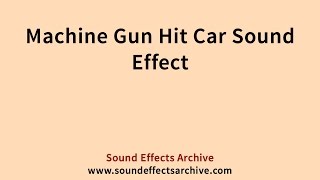 Machine Gun Hit Car Sound Effect - Royalty Free