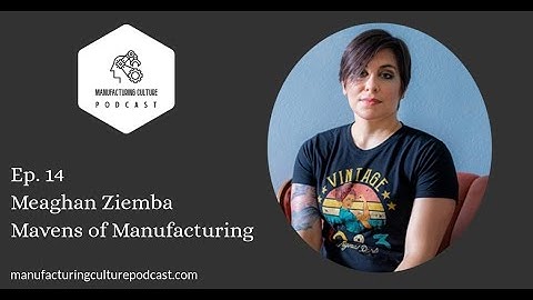 Meaghan Ziemba of Mavens of Manufacturing