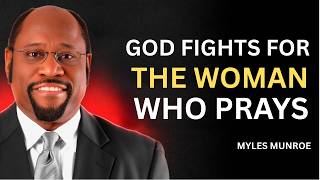 DR MYLES MUNROE — When a Woman Starts Praying, Hell Starts Shaking | God Fights for Her 🔥🙏