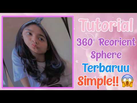 TUTORIAL 360° REORIENT SPHERE TERBARU!!😱