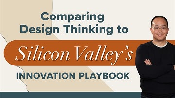 Comparing Design Thinking to Silicon Valley