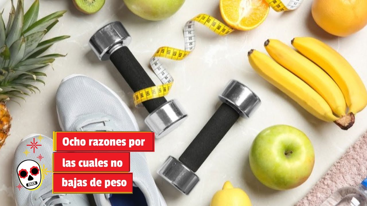 Ocho razones por las cuales no bajas de peso - YouTube