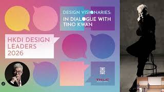 Design Visionaries: in Dialogue with Tino Kwan
