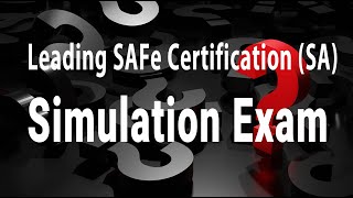 Leading SAFe (SA) Certification Exam #4 - Questions Answers - Simulation Exam