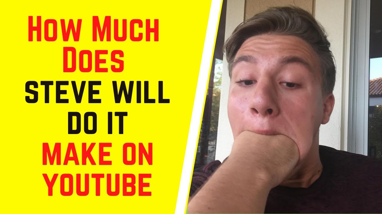 How Much Does Stevewilldoit Make On YouTube - YouTube