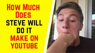 How Much Does Stevewilldoit Make On YouTube