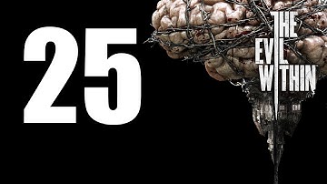 The Evil Within - Walkthrough Part 25: The Cruelest Intentions