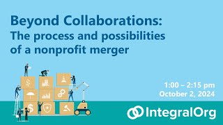Beyond Collaborations: The process and possibilities of a  nonprofit merger