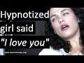 Girl Hypnotized to say "I love you", personality/indentity changed, triggered #hypnosis 