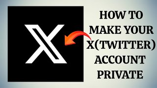 How To 'Make Your X(Twitter) Account Private' || Rsha26 Solutions