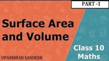 SURFACE AREA AND VOLUME - CLASS 10 PART-1|| NCERT FULL CHAPTER 13 |