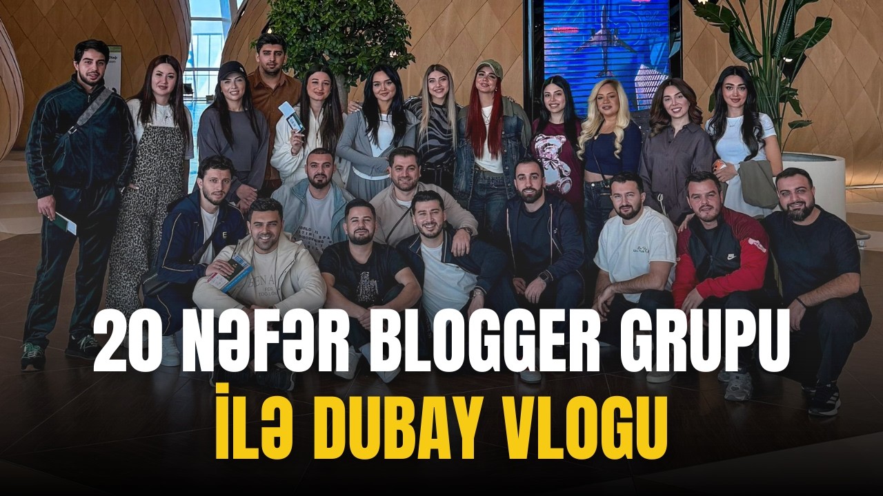 20 Bloggerlə Dubayı Fəth Etdik! Nə Baş Verdi? 😱