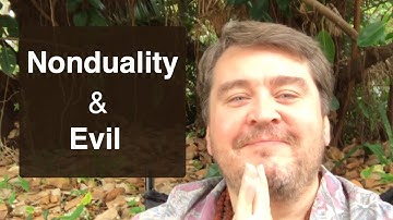 Nonduality and evil; nonduality of good and evil || Nonduality and Enlightenment Simplified