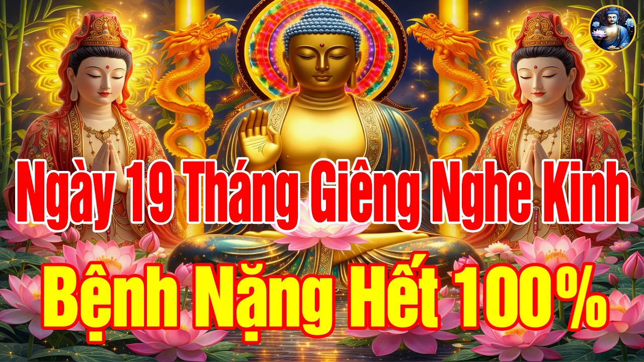 Sáng Ngày 19 Tháng Giêng Mở Kinh Này SámHối Phật Tổ Cứu Độ Hết Khổ Hết Bệnh CảNhà ÊmẤm Mạnh Khoẻ.