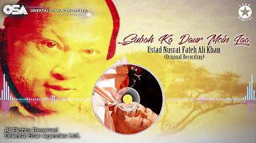 Suboh Ko Daur Mein Lao | Ustad Nusrat Fateh Ali Khan | Complete Version | OSA Worldwide