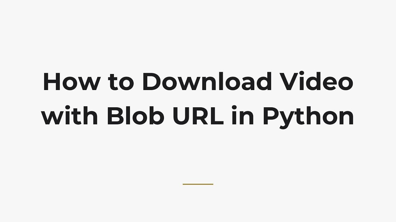 How to Download Video with Blob URL in Python - YouTube