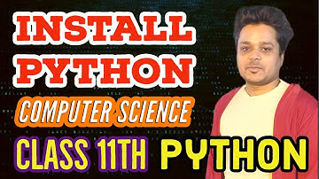Class 11th | how to Install Python | Computer Science | Part 2