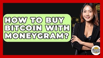 How to Buy Bitcoin with MoneyGram? - CryptoBasics360.com