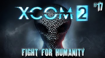 XCOM 2 #17 Alien Death Walk