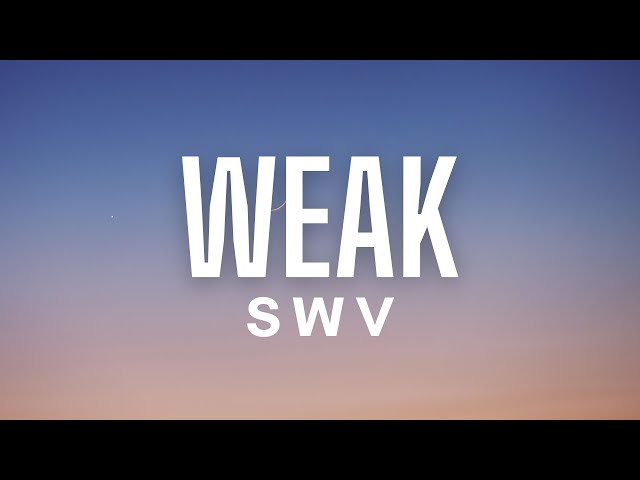 SWV - Weak (Lyrics) class=