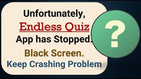 How to Fix Unfortunately, Endless Quiz App has Stopped in android phone