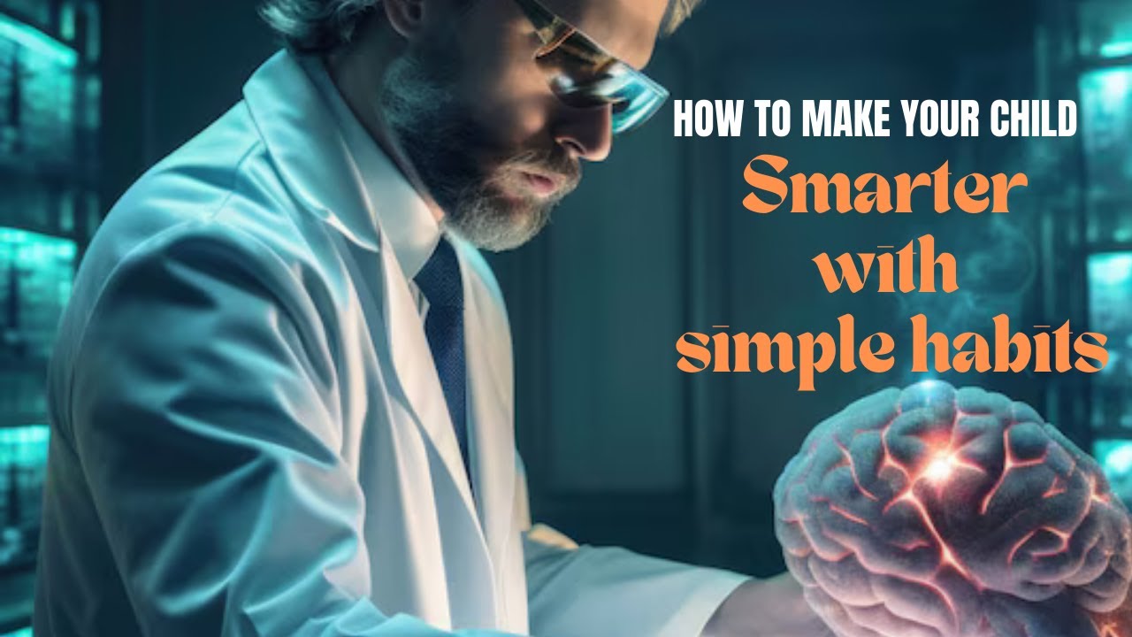 How To Make Your Child Smarter With Simple Habits - YouTube
